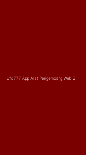 Tampilan Antarmuka Aplikasi Ufo777 App Alat Pengembang Web - 2
