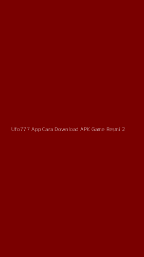 Tampilan Antarmuka Aplikasi Ufo777 App Cara Download Apk Game Resmi - 2