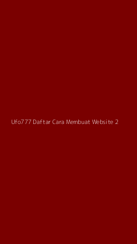 Tampilan Antarmuka Aplikasi Ufo777 Daftar Cara Membuat Website - 2