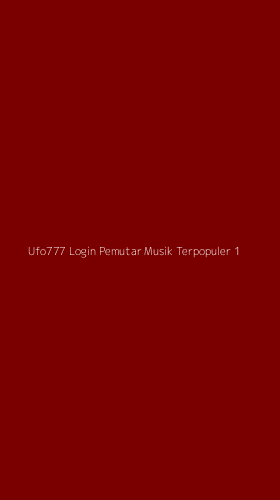 Tampilan Antarmuka Aplikasi Ufo777 Login Pemutar Musik Terpopuler - 1