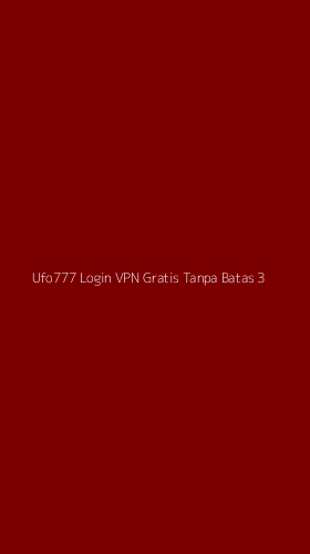 Tampilan Antarmuka Aplikasi Ufo777 Login Vpn Gratis Tanpa Batas - 3