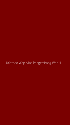Tampilan Antarmuka Aplikasi Ufototo Wap Alat Pengembang Web - 1