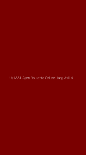 Tampilan Antarmuka Aplikasi Ug1881 Agen Roulette Online Uang Asli - 4