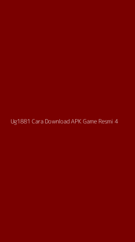 Tampilan Antarmuka Aplikasi Ug1881 Cara Download Apk Game Resmi - 4