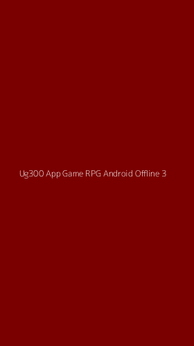 Tampilan Antarmuka Aplikasi Ug300 App Game Rpg Android Offline - 3