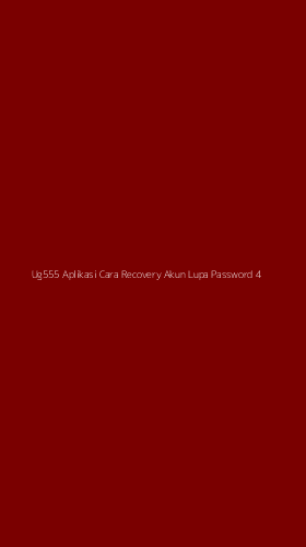 Tampilan Antarmuka Aplikasi Ug555 Aplikasi Cara Recovery Akun Lupa Password - 4