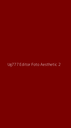Tampilan Antarmuka Aplikasi Ug777 Editor Foto Aesthetic - 2