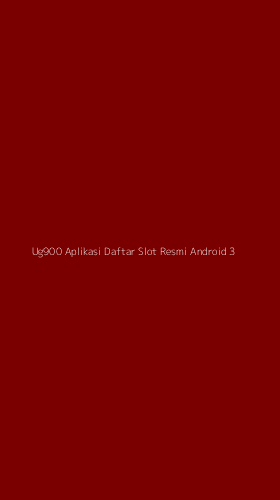 Tampilan Antarmuka Aplikasi Ug900 Aplikasi Daftar Slot Resmi Android - 3