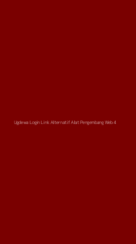 Tampilan Antarmuka Aplikasi Ugdewa Login Link Alternatif Alat Pengembang Web - 4