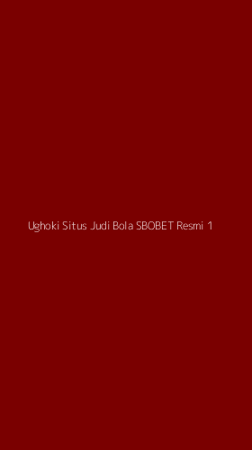 Tampilan Antarmuka Aplikasi Ughoki Situs Judi Bola Sbobet Resmi - 1