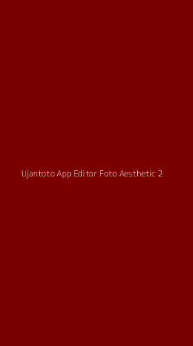 Tampilan Antarmuka Aplikasi Ujantoto App Editor Foto Aesthetic - 2