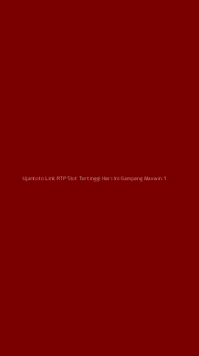 Tampilan Antarmuka Aplikasi Ujantoto Link Rtp Slot Tertinggi Hari Ini Gampang Maxwin - 1