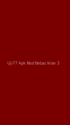 Tampilan Antarmuka Aplikasi Uji77 Apk Mod Bebas Iklan - 3