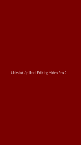 Tampilan Antarmuka Aplikasi Ukirslot Aplikasi Editing Video Pro - 2