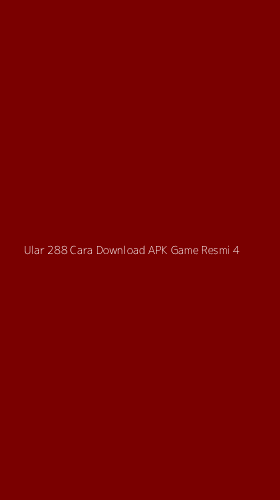 Tampilan Antarmuka Aplikasi Ular 288 Cara Download Apk Game Resmi - 4