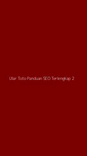 Tampilan Antarmuka Aplikasi Ular Toto Panduan Seo Terlengkap - 2