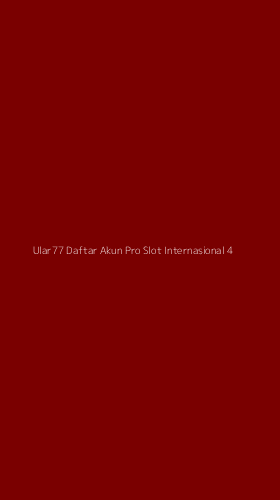 Tampilan Antarmuka Aplikasi Ular77 Daftar Akun Pro Slot Internasional - 4