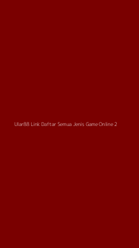 Tampilan Antarmuka Aplikasi Ular88 Link Daftar Semua Jenis Game Online - 2