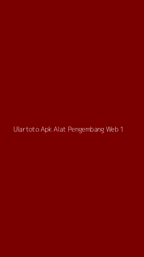 Tampilan Antarmuka Aplikasi Ulartoto Apk Alat Pengembang Web - 1