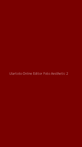 Tampilan Antarmuka Aplikasi Ulartoto Online Editor Foto Aesthetic - 2