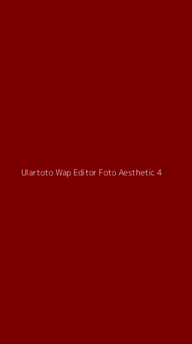 Tampilan Antarmuka Aplikasi Ulartoto Wap Editor Foto Aesthetic - 4