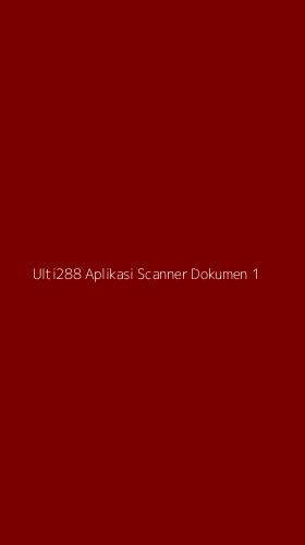 Tampilan Antarmuka Aplikasi Ulti288 Aplikasi Scanner Dokumen - 1