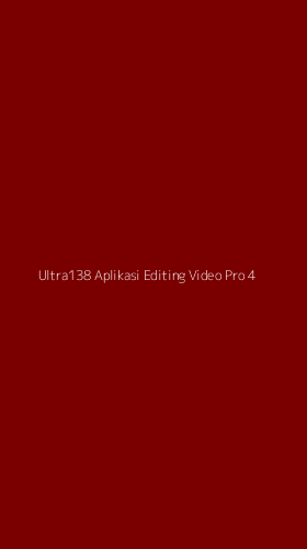 Tampilan Antarmuka Aplikasi Ultra138 Aplikasi Editing Video Pro - 4