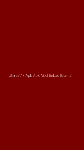 Tampilan Antarmuka Aplikasi Ultra777 Apk Apk Mod Bebas Iklan - 2