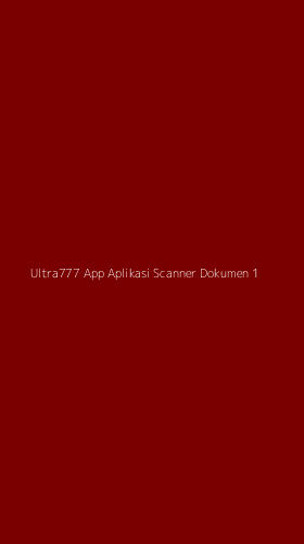 Tampilan Antarmuka Aplikasi Ultra777 App Aplikasi Scanner Dokumen - 1