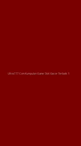 Tampilan Antarmuka Aplikasi Ultra777 Com Kumpulan Game Slot Gacor Terbaik - 1