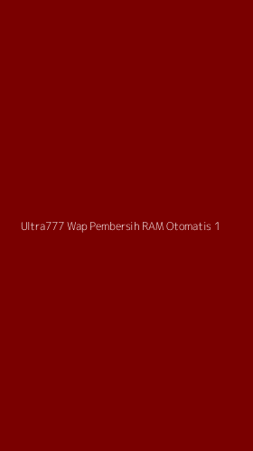 Tampilan Antarmuka Aplikasi Ultra777 Wap Pembersih Ram Otomatis - 1
