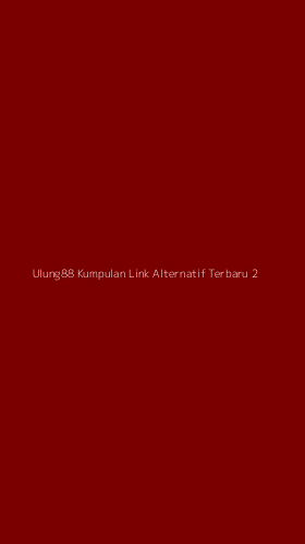 Tampilan Antarmuka Aplikasi Ulung88 Kumpulan Link Alternatif Terbaru - 2