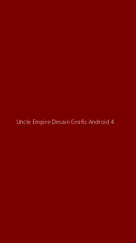 Tampilan Antarmuka Aplikasi Uncle Empire Desain Grafis Android - 4