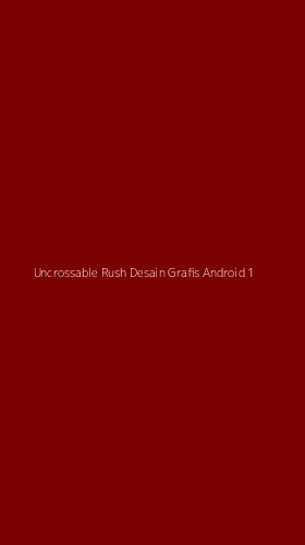 Tampilan Antarmuka Aplikasi Uncrossable Rush Desain Grafis Android - 1