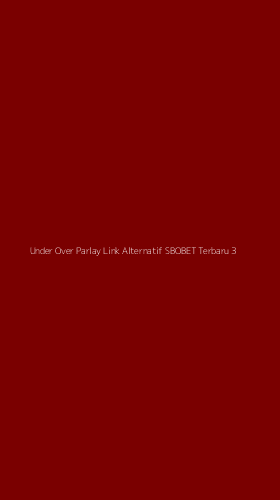 Tampilan Antarmuka Aplikasi Under Over Parlay Link Alternatif Sbobet Terbaru - 3