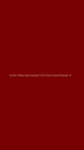 Tampilan Antarmuka Aplikasi Unduh Video Ig Kumpulan Link Situs Game Populer - 4