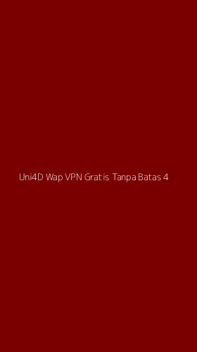 Tampilan Antarmuka Aplikasi Uni4d Wap Vpn Gratis Tanpa Batas - 4