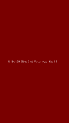 Tampilan Antarmuka Aplikasi Unibet99 Situs Slot Modal Awal Kecil - 1