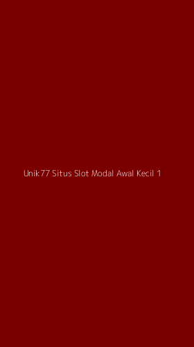 Tampilan Antarmuka Aplikasi Unik77 Situs Slot Modal Awal Kecil - 1