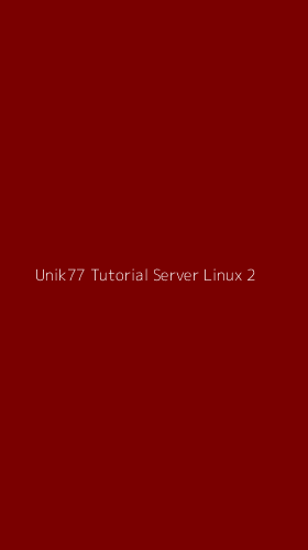 Tampilan Antarmuka Aplikasi Unik77 Tutorial Server Linux - 2