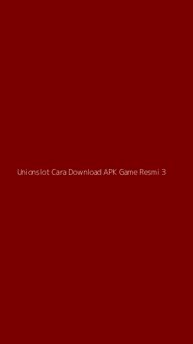 Tampilan Antarmuka Aplikasi Unionslot Cara Download Apk Game Resmi - 3