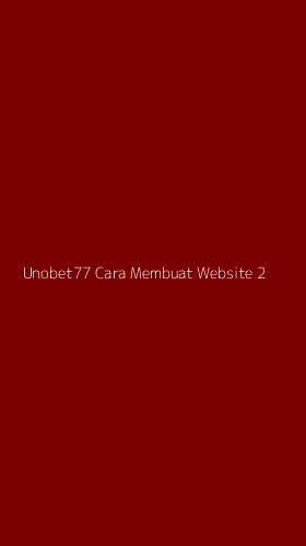 Tampilan Antarmuka Aplikasi Unobet77 Cara Membuat Website - 2