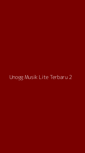 Tampilan Antarmuka Aplikasi Unogg Musik Lite Terbaru - 2