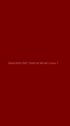Tampilan Antarmuka Aplikasi Unsurtoto Slot Tutorial Server Linux - 1