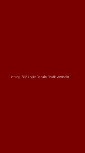Tampilan Antarmuka Aplikasi Untung 308 Login Desain Grafis Android - 1
