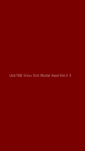 Tampilan Antarmuka Aplikasi Uob168 Situs Slot Modal Awal Kecil - 3