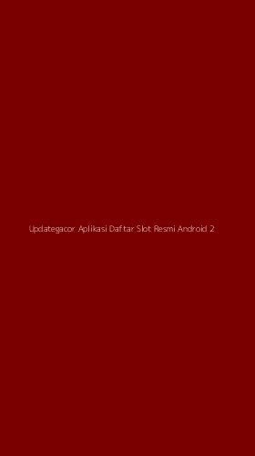 Tampilan Antarmuka Aplikasi Updategacor Aplikasi Daftar Slot Resmi Android - 2