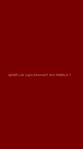 Tampilan Antarmuka Aplikasi Uph88 Link Login Alternatif Anti Nawala - 1