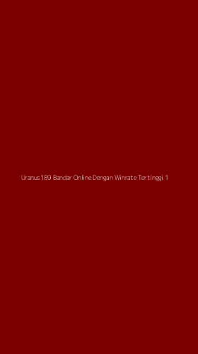 Tampilan Antarmuka Aplikasi Uranus189 Bandar Online Dengan Winrate Tertinggi - 1