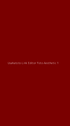 Tampilan Antarmuka Aplikasi Usahatoto Link Editor Foto Aesthetic - 1